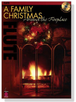 A Family Christmas Around the Fireplace【CD+樂譜】for Flute A Family Christmas Around the Fireplace【CD+樂譜】for Flute