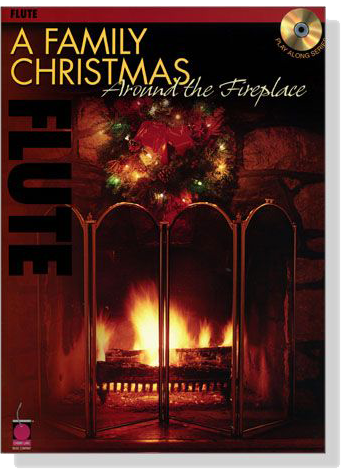 A Family Christmas Around the Fireplace【CD+樂譜】for Flute