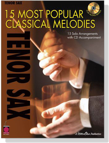 15 Most Popular Classical Melodies【CD+樂譜】for Tenor Sax 15 Most Popular Classical Melodies【CD+樂譜】for Tenor Sax