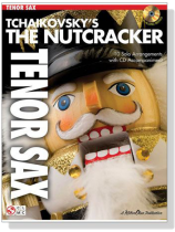 Tchaikovsky's The Nutcracker【CD+樂譜】for Tenor Sax Tchaikovsky's The Nutcracker【CD+樂譜】for Tenor Sax