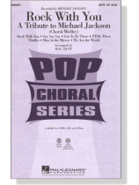 Rock With You【Atribute To Michael Jackson (Choral Medley)】SATB Rock With You【Atribute To Michael Jackson (Choral Medley)】SATB