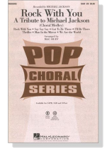 Rock With You【A Tribute To Michael Jackson (Choral Medley)】SAB Rock With You【A Tribute To Michael Jackson (Choral Medley)】SAB