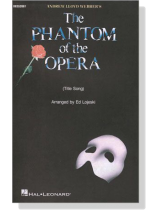 The Phantom of the Opera (Title Song) for SATB The Phantom of the Opera (Title Song) for SATB