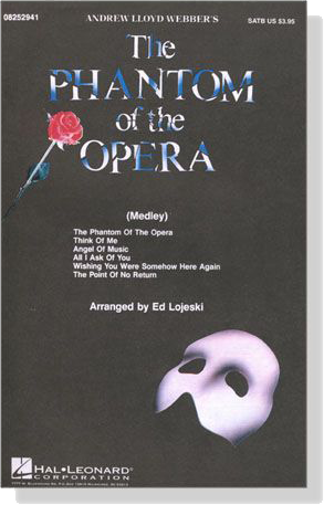 The Phantom of the Opera (Medley) for SATB The Phantom of the Opera (Medley) for SATB