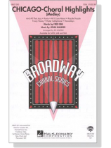Chicago-Choral Highlights (Medley) SSA Chicago-Choral Highlights (Medley) SSA