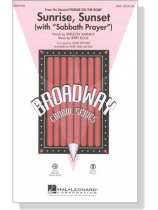 Sunrise, Sunset (with “Sabbath Prayer”) SSA Sunrise, Sunset (with “Sabbath Prayer”) SSA