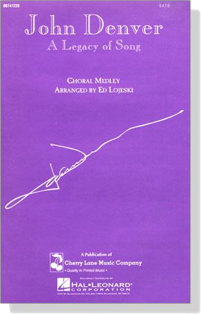 John Denver【A Legacy of Song (Medley)】SATB John Denver【A Legacy of Song (Medley)】SATB