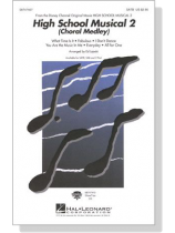 High School Musical 2 (Choral Medley) SATB High School Musical 2 (Choral Medley) SATB