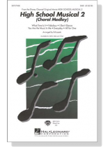 High School Musical 2 (Choral Medley) SAB High School Musical 2 (Choral Medley) SAB