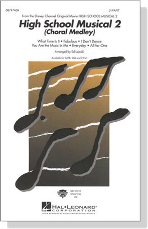 High School Musical 2 (Choral Medley) 2-Part High School Musical 2 (Choral Medley) 2-Part