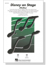 Disney on Stage (Medley) SAB Disney on Stage (Medley) SAB