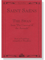 Saint Saëns【The Swan】from -The Carnival of the Animals- for Horn in F and Piano Saint Saëns【The Swan】from -The Carnival of the Animals- for Horn in F and Piano