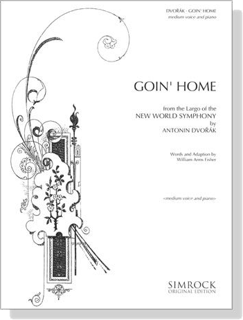 Dvorak【 Goin' Home-from the Largo of New World Symphony】Medium Voice and Piano Dvorak【 Goin' Home-from the Largo of New World Symphony】Medium Voice and Piano