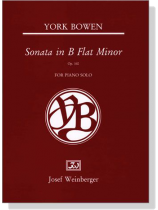 York Bowen【Sonata in B Flat Minor, Op. 160】for Piano Solo