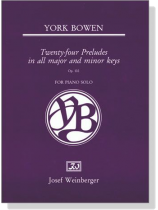 York Bowen【Twenty-four Preludes in all major and minor keys , Op. 102】for Piano Solo