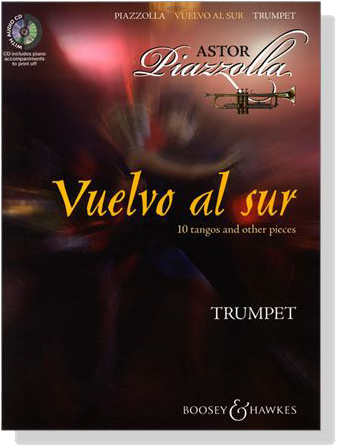Astor Piazzolla : Vuelvo al Sur ,10 Tangos and Other Pieces【CD+樂譜】for Trumpet Astor Piazzolla : Vuelvo al Sur ,10 Tangos and Other Pieces【CD+樂譜】for Trumpet