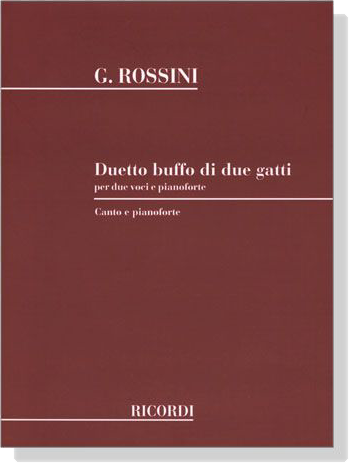 Rossini【Duetto buffo di due gatti】per due voci e pianoforte , Canto e pianoforte