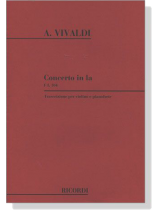 A. Vivaldi【Concerto in La FⅠ, 104】Trascrizione per violino e pianoforte A. Vivaldi【Concerto in La FⅠ, 104】Trascrizione per violino e pianoforte