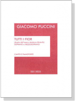 Puccini【Tutti i fiori (duetto dall'opera Madama Butterfly)】Soprano e Mezzosoprano , Canto e Pianoforte Puccini【Tutti i fiori (duetto dall'opera Madama Butterfly)】Soprano e Mezzosoprano , Canto e Pianoforte