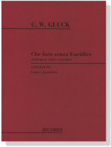 C.W.Gluck【Che faro senza Euridice-dall'opera Orfeo e Euridice】Contralto , Canto e pianooforte C.W.Gluck【Che faro senza Euridice-dall'opera Orfeo e Euridice】Contralto , Canto e pianooforte