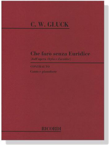 C.W.Gluck【Che faro senza Euridice－dall'opera Orfeo e Euridice】Contralto , Canto e pianooforte