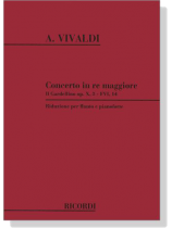 A. Vivaldi【Concerto in re maggiore , Il Gardellino Op.X, 3-FVI, 14 , RV 428】Riduzione per flauto e pianoforte A. Vivaldi【Concerto in re maggiore , Il Gardellino Op.X, 3-FVI, 14 , RV 428】Riduzione per flauto e pianoforte