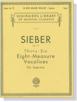 Sieber【36 Eight-Measure Vocalises , Op. 92】For Soprano Sieber【36 Eight-Measure Vocalises , Op. 92】For Soprano