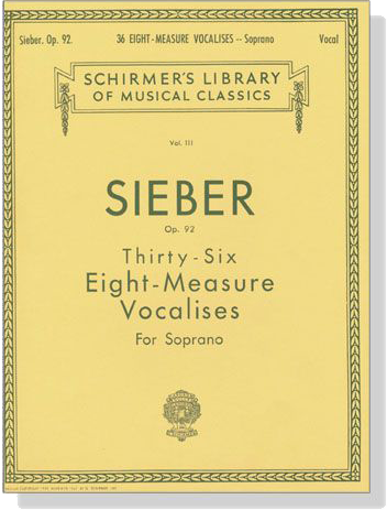 Sieber【36 Eight-Measure Vocalises , Op. 92】For Soprano Sieber【36 Eight-Measure Vocalises , Op. 92】For Soprano