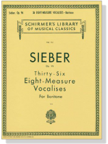 Sieber【36 Eight-Measure Vocalises ,  Op. 96】For Baritone Sieber【36 Eight-Measure Vocalises ,  Op. 96】For Baritone