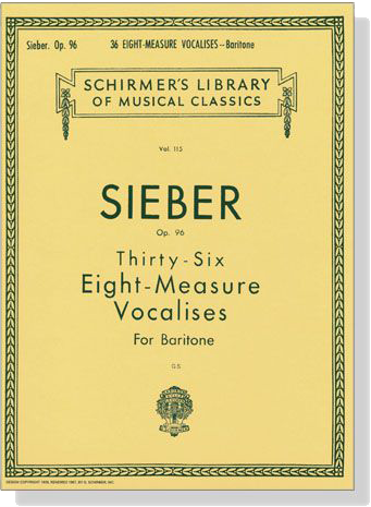 Sieber【36 Eight-Measure Vocalises , Op. 96】For Baritone Sieber【36 Eight-Measure Vocalises , Op. 96】For Baritone