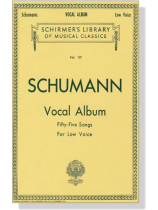 Schumann【Vocal Album-Fifty-Five Songs】For Low Voice Schumann【Vocal Album-Fifty-Five Songs】For Low Voice