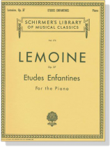 Lemoine【Etudes Enfantines , Op. 37 】for The Piano Lemoine【Etudes Enfantines , Op. 37 】for The Piano