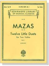 Mazas【Twelve Little Duets , Op.38 】 for Two Violins , Book Ⅰ Mazas【Twelve Little Duets , Op.38 】 for Two Violins , Book Ⅰ
