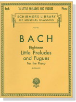 J. S. Bach【Eighteen Little Preludes and Fugues】for the Piano J. S. Bach【Eighteen Little Preludes and Fugues】for the Piano