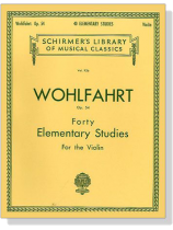 Wohlfahrt【Forty Elementary Studies】for the Violin , Op. 54 Wohlfahrt【Forty Elementary Studies】for the Violin , Op. 54