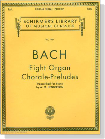 J.S. Bach【Eight Organ Chorale-Preludes】Transcribed for Piano(Henderson) J.S. Bach【Eight Organ Chorale-Preludes】Transcribed for Piano(Henderson)