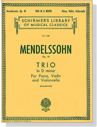 Mendelssohn【Trio in D Minor , Op. 49】for Piano , Violin and Violoncello Mendelssohn【Trio in D Minor , Op. 49】for Piano , Violin and Violoncello