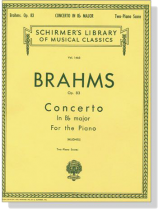 Brahms【Concerto in B♭ Major , Op. 83】for The Piano (Two-Piano Score) Brahms【Concerto in B♭ Major , Op. 83】for The Piano (Two-Piano Score)