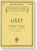 Liszt【Twelve Songs with Piano Accompaniment】for High Voice Liszt【Twelve Songs with Piano Accompaniment】for High Voice