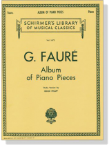 Faure Album of Piano Pieces (Philipp) Faure Album of Piano Pieces (Philipp)