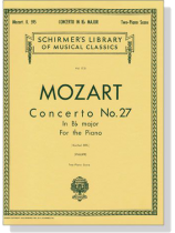 Mozart【Concerto No. 27 in B♭ major , K. 595】for the Piano , Two-Piano Score Mozart【Concerto No. 27 in B♭ major , K. 595】for the Piano , Two-Piano Score