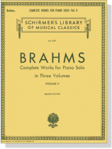 Brahms Complete Works for Piano Solo in Three Volumes , Volume Ⅱ Brahms Complete Works for Piano Solo in Three Volumes , Volume Ⅱ