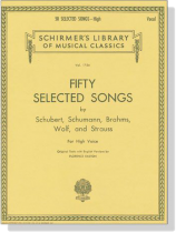 【Fifty Selected Songs】by Schubert, Schumann, Brahms, Wolf, and Strauss for High Voice 【Fifty Selected Songs】by Schubert, Schumann, Brahms, Wolf, and Strauss for High Voice