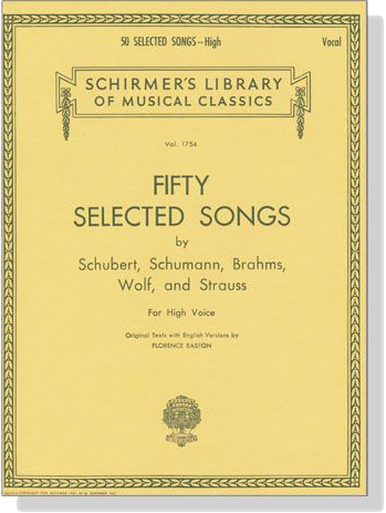 【Fifty Selected Songs】by Schubert, Schumann, Brahms, Wolf, and Strauss for High Voice 【Fifty Selected Songs】by Schubert, Schumann, Brahms, Wolf, and Strauss for High Voice