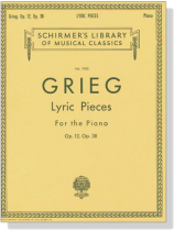 Grieg【Lyric Pieces Op. 12 , Op. 38】for The Piano Grieg【Lyric Pieces Op. 12 , Op. 38】for The Piano