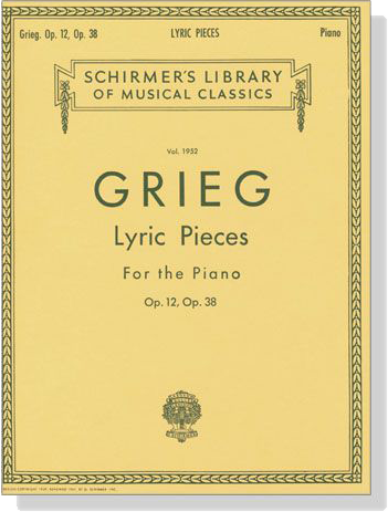 Grieg【Lyric Pieces Op. 12 , Op. 38】for The Piano