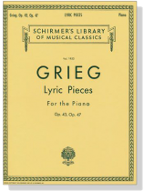 Grieg【Lyric Pieces Op. 43 , Op. 47】for The Piano Grieg【Lyric Pieces Op. 43 , Op. 47】for The Piano