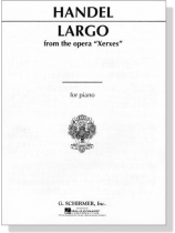 Handel【Largo From The Opera , Xerxes】for Piano Handel【Largo From The Opera , Xerxes】for Piano