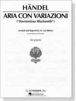 Handel【Aria con Variazioni , Harmonious Blacksmith】for Piano Handel【Aria con Variazioni , Harmonious Blacksmith】for Piano