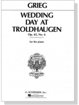 Grieg【Wedding Day At Troldhaugen , Op. 65  No.6】for The Piano Grieg【Wedding Day At Troldhaugen , Op. 65  No.6】for The Piano